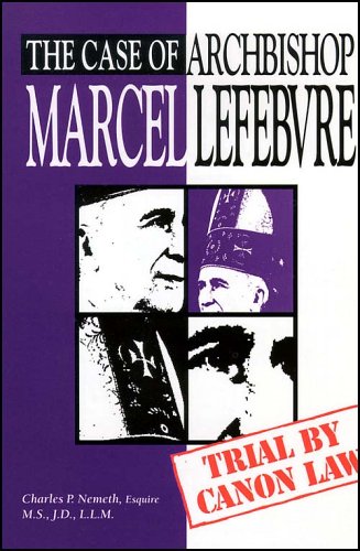Stock image for The Case of Archbishop Marcel Lefebvre: Trial by Canon Law for sale by ThriftBooks-Atlanta