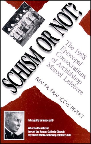 9780935952544: Schism or Not?: The 1988 Episcopal Consecrations of Archbishop Lefebvre
