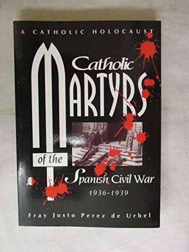 Imagen de archivo de Catholic Martyrs of the Spanish Civil War, 1936-1939 a la venta por ThriftBooks-Atlanta