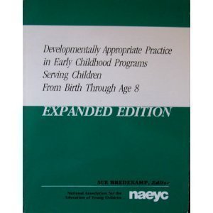 Imagen de archivo de Developmentally Appropriate Practice in Early Childhood Programs Serving Children from Birth Through Age 8 (NAEYC :) a la venta por HPB-Emerald