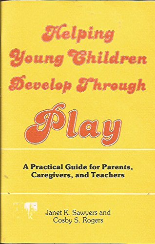 Stock image for Helping Young Children Develop Through Play: A Practical Guide for Parents, Caregivers, and Teachers for sale by Wonder Book