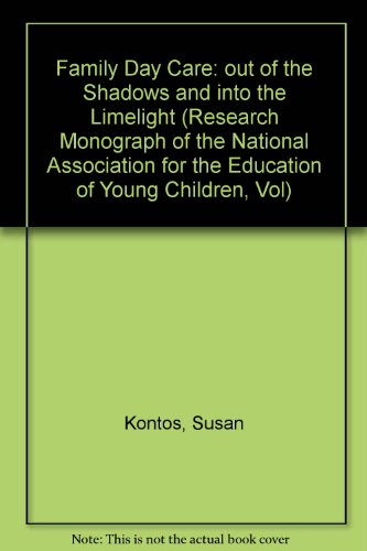 Beispielbild fr Family Day Care: Out of the Shadows and into the Limelight (Research Monograph of the National Association for the Education of Young cHildren, Vol) zum Verkauf von Robinson Street Books, IOBA