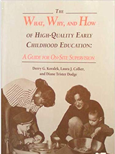 The What, Why, and How of High-Quality Early Childhood Education: A Guide for On-Site Supervision (Naeyc, #336) (9780935989564) by Derry G. Koralek
