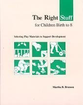 Stock image for The Right Stuff for Children Birth to Eight: Selecting Play Materials to Support Development for sale by Front Cover Books