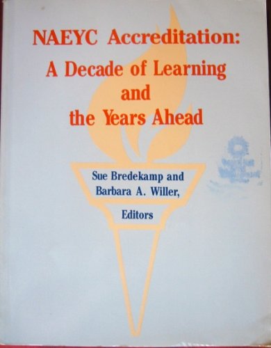 Imagen de archivo de Naeyc Accreditation: A Decade of Learning and the Years Ahead a la venta por 2Vbooks