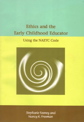 Imagen de archivo de Ethics and the Early Childhood Educator : Using the NAEYC Code a la venta por Better World Books