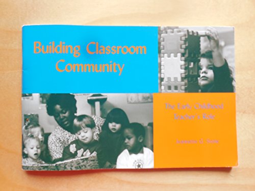 Stock image for Building Classroom Community: The Early Childhood Teacher's Role for sale by Wonder Book