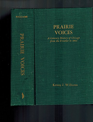 Prairie Voices a Literary History of Chicago From the Frontier To 1893