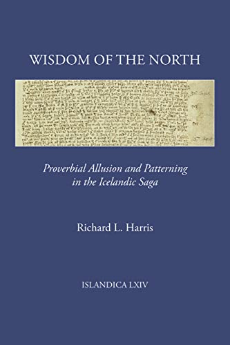 9780935995299: Wisdom of the North: Proverbial Allusion and Patterning in the Icelandic Saga: 64 (Islandica)