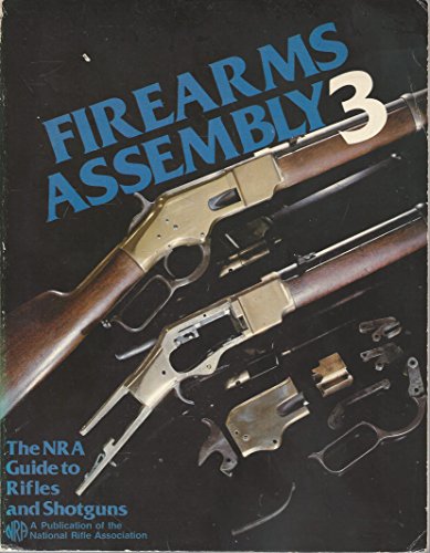 Stock image for Firearms Assembly 3: The NRA Guide to Rifles and Shotguns for sale by Front Cover Books