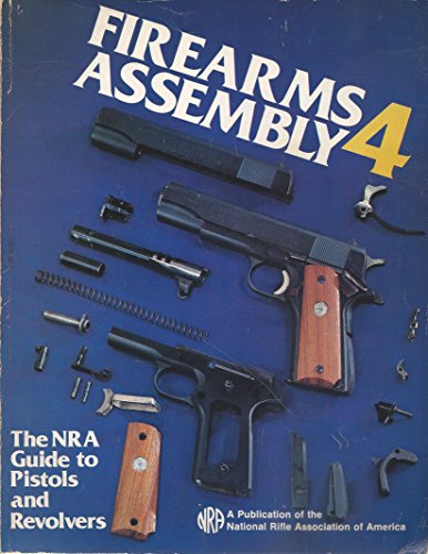 Beispielbild fr Firearms Assembly 4: The NRA Guide to Pistols and Revolvers zum Verkauf von SecondSale