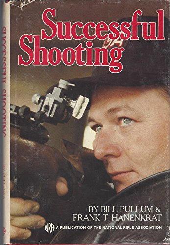 Successful shooting (9780935998405) by Bill Pullum; Frank T Hanenkrat