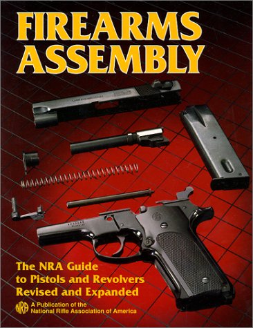 9780935998764: Firearms Assembly: The Nra Guide to Pistols and Revolvers