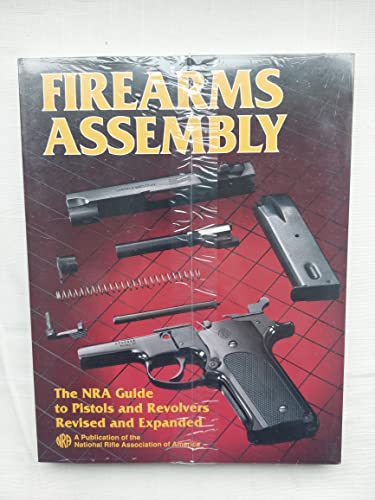 Stock image for Firearms Assembly: The NRA guide to Pistols and Revolvers revised and expanded for sale by Prairie Creek Books LLC.