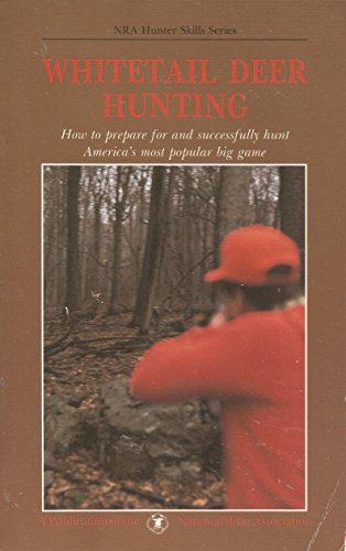 Imagen de archivo de Whitetail Deer Hunting : How to Prepare for and Successfully Hunt America's Most Popular Big Game a la venta por Better World Books