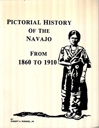 Stock image for Pictorial History of the Navajo from 1860 to 1910 for sale by Callaghan Books South