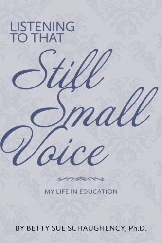 Stock image for Listening to That Still Small Voice: My Life in Education for sale by SecondSale