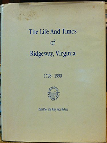 The Life and Times of Ridgeway, Virginia, 1728-1990