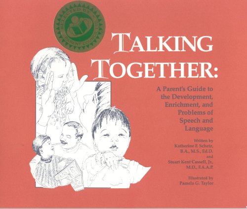 Talking Together: A Parent's Guide to the Development, Enrichment, and Problems of Speech and Language (9780936015453) by Katherine F. Schetz And Stuart Kent Cassell; Jr.