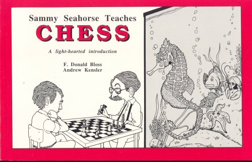 Imagen de archivo de Sammy Seahorse Teaches Chess: A Light-Hearted Introduction a la venta por SecondSale