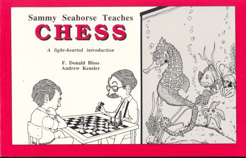 Stock image for Sammy Seahorse Teaches Chess: A Light-Hearted Introduction for sale by SecondSale