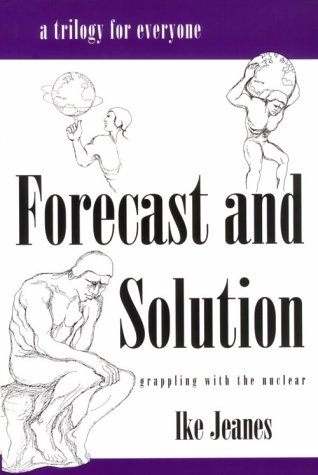 Forecast and Solution: Grappling With the Nuclear, a Trilogy for Everyone.