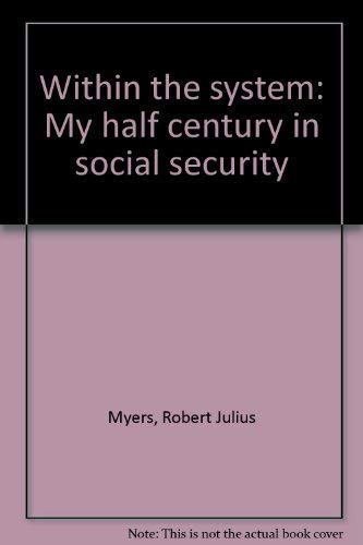 Imagen de archivo de Within the System : My Half Century in Social Security a la venta por Better World Books