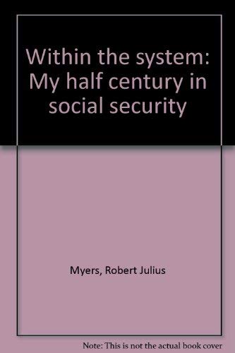 Stock image for Within the System : My Half Century in Social Security for sale by Better World Books