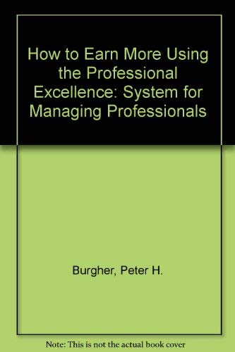 How to Earn More Using the Professional Excellence: System for Managing Professionals