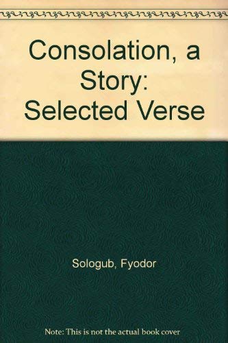 Consolation, a Story: Selected Verse (English, Russian and Russian Edition) (9780936041100) by Sologub, Fyodor; Smith, Vassar W.; Sologub, Fedor