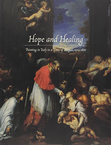 Beispielbild fr Hope and Healing: Painting in Italy in a Time of Plague, 1500-1800 zum Verkauf von BooksRun