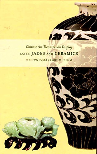 Beispielbild fr Chinese Art Treasures on Display: Later Jades and Ceramics At the Worcester Art Museum zum Verkauf von HPB-Diamond