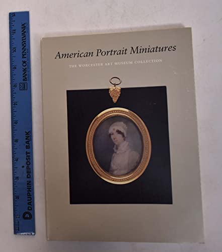 Beispielbild fr American Portrait Miniatures. The Worcester Art Museum Collection zum Verkauf von SAVERY BOOKS