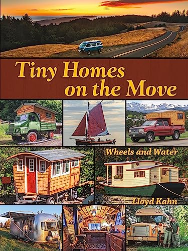 Imagen de archivo de Tiny Homes on the Move: Wheels and Water (Shelter Library of Building Books) a la venta por WorldofBooks