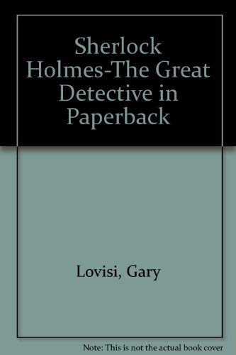 Sherlock Holmes-The Great Detective in Paperback (9780936071145) by Lovisi, Gary