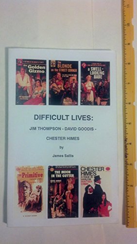 Stock image for Difficult Lives: Jim Thompson-David Goodis-Chester Himes for sale by AFTER WORDS OF ANN ARBOR