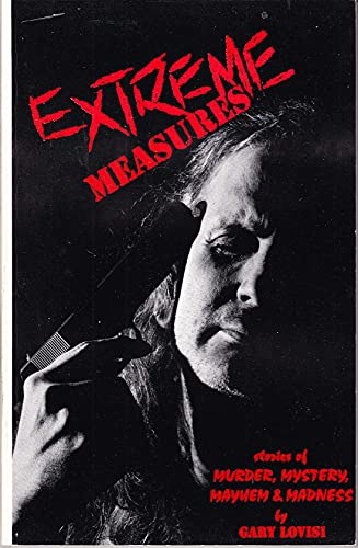 Extreme measures: stories of murder, mystery, mayhem and madness (9780936071619) by LOVISI, Gary