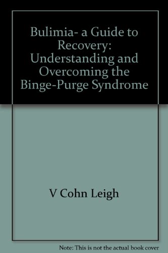 Imagen de archivo de Bulimia: A Guide to Recovery - Understanding and Overcoming the Binge-Purge Syndrome a la venta por Wonder Book