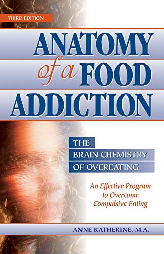 Beispielbild fr Anatomy of a Food Addiction: The Brain Chemistry of Overeating: An Effective Program to Overcome Compulsive Eating (3rd Edition) zum Verkauf von Wonder Book