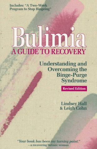 Stock image for Bulimia: A Guide to Recovery : Understanding & Overcoming the Binge-Purge Syndrome for sale by Once Upon A Time Books