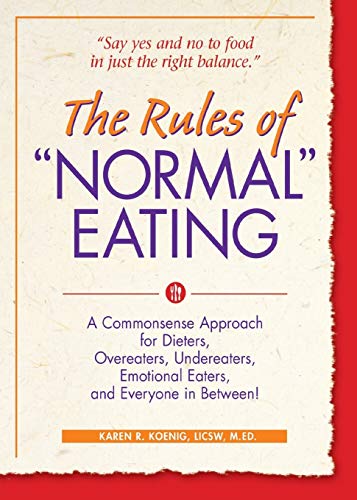 Beispielbild fr The Rules of "Normal" Eating: A Commonsense Approach for Dieters, Overeaters, Undereaters, Emotional Eaters, and Everyone in Between! zum Verkauf von Wonder Book