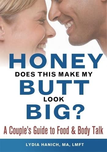 Stock image for Honey, Does This Make My Butt Look Big?: A Couple's Guide to Food And Body Talk for sale by Revaluation Books