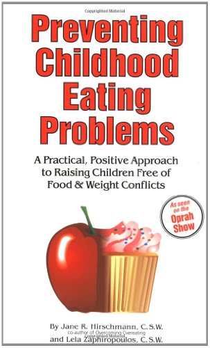 Stock image for Preventing Childhood Eating Problems: A Practical, Positive Approach to Raising Kids Free of Food and Weight Conflicts for sale by Open Books