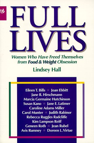 Beispielbild fr Full Lives: A Woman's Guide to Freedom from Obsession with Food and Weight zum Verkauf von Robinson Street Books, IOBA