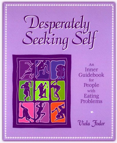 Beispielbild fr Desperately Seeking Self: An Inner Guidebook for People with Eating Problems zum Verkauf von Wonder Book