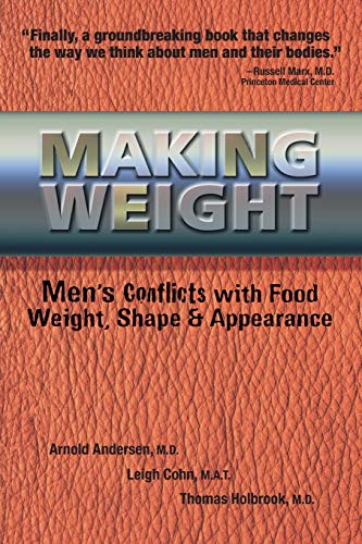 Beispielbild fr Making Weight: Healing Men's Conflicts with Food, Weight, and Shape zum Verkauf von Wonder Book