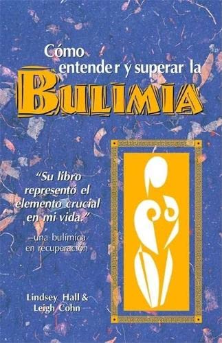 Stock image for Como entender y superar la bulimia: Bulimia: A Guide to Recovery, Spanish Edition for sale by Revaluation Books