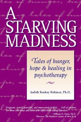 Beispielbild fr A Starving Madness: Tales of Hunger, Hope, and Healing in Psychotherapy zum Verkauf von WorldofBooks