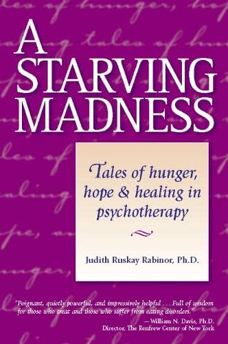 Imagen de archivo de A Starving Madness: Tales of Hunger, Hope, and Healing in Psychotherapy a la venta por SecondSale
