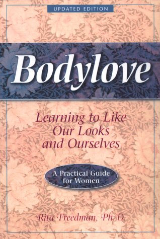 Stock image for Bodylove : Learning to Like Our Looks and Ourselves - A Practical Guide for Women for sale by Better World Books